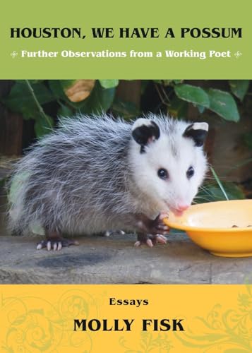 Stock image for Houston, We Have a Possum: Further Observations from a Working Poet for sale by More Than Words