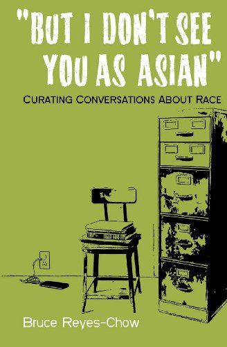 Beispielbild fr But I Don't See You as Asian: Curating Conversations About Race zum Verkauf von Decluttr