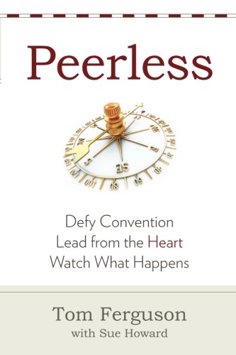 Stock image for Peerless: : Defy Convention, Lead from the Heart, Watch What Happens for sale by HPB-Emerald