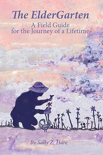 Imagen de archivo de The ElderGarten: A Field Guide for the Journey of a Lifetime a la venta por GreatBookPrices