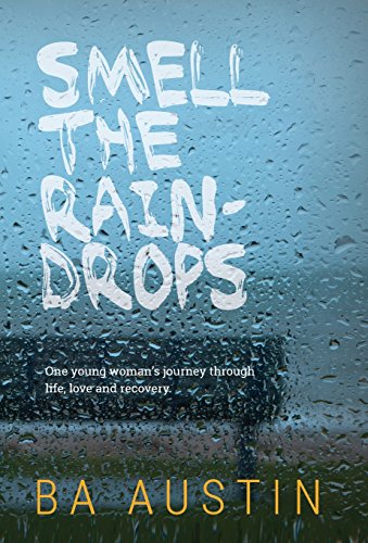 9780989504737: Smell the Raindrops: One young woman's journey through life, love and recovery.