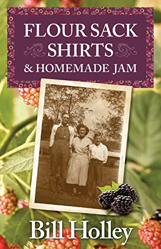 Beispielbild fr Flour Sack Shirts and Homemade Jam: Stories of a Southern Sharecropper's Son zum Verkauf von Sequitur Books