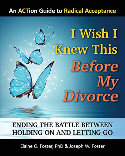 9780989507790: I Wish I Knew This Before My Divorce: Ending the Battle Between Holding On and Letting Go