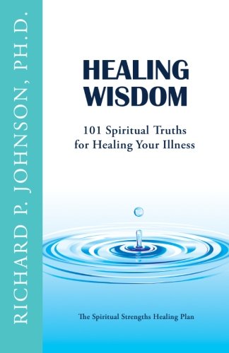 Beispielbild fr Healing Wisdom: 101 Spiritual Truths for Healing Your Illness (The Spiritual Strengths Healing Plan) zum Verkauf von Revaluation Books