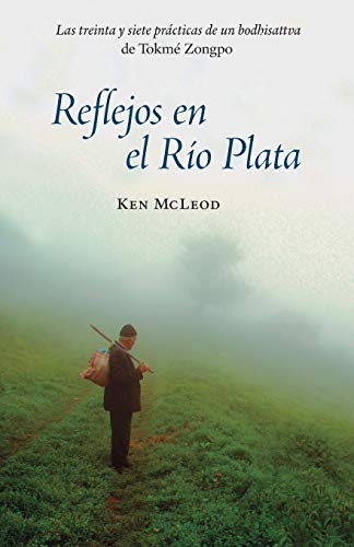 Stock image for Reflejos en el Ro Plata: : las treinta y siete prcticas de un bodhisattva de Tokm Zongpo (Spanish Edition) for sale by Cronus Books
