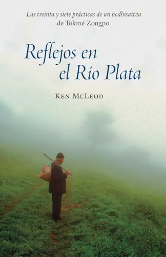 Stock image for Reflejos en el Ro Plata: Las Treinta y Siete Prcticas de un Bodhisattva (Spanish Edition) for sale by California Books