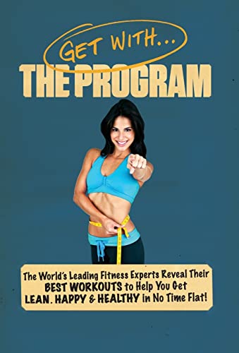 Imagen de archivo de Get with the Program : The World's Leading Fitness Experts Reveal Their Best Workouts to Help You Get Lean, Happy and Healthy in No Time Flat! a la venta por Better World Books