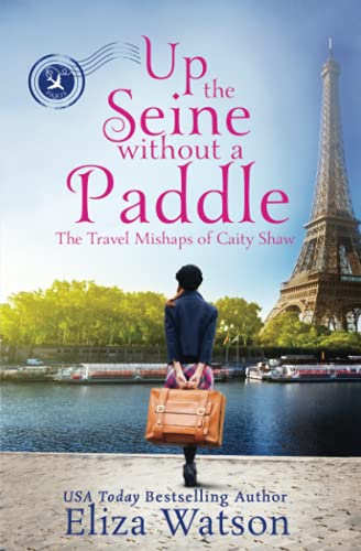 Beispielbild fr Up the Seine Without a Paddle (The Travel Mishaps of Caity Shaw) zum Verkauf von HPB-Diamond