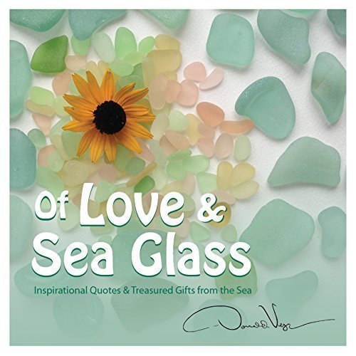 Imagen de archivo de Of Love and Sea Glass: Inspirational Quotes and Treasured Gifts From the Sea a la venta por Books of the Smoky Mountains