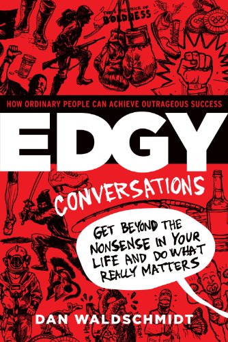 Stock image for Edgy Conversations: How Ordinary People Can Achieve Outrageous Success for sale by SecondSale