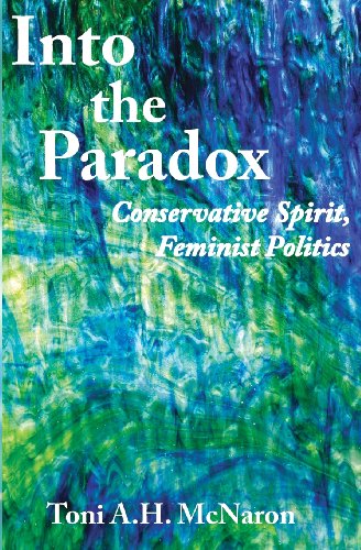Imagen de archivo de INTO THE PARADOX: CONSERVATIVE SPIRIT, FEMINIST POLITICS a la venta por Magers and Quinn Booksellers