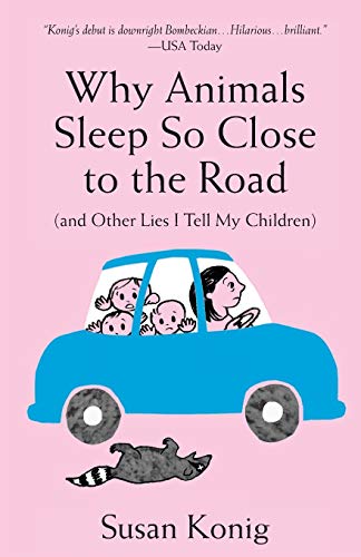 9780989538114: Why Animals Sleep So Close to the Road (and other lies I tell my children)