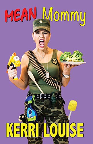 

Mean Mommy: Tales of Motherhood Survival from the Comedy Trenches