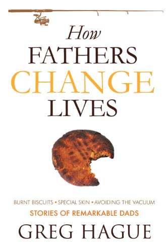 Imagen de archivo de How Fathers Change Lives: Stories of Remarkable Dads a la venta por Goodwill