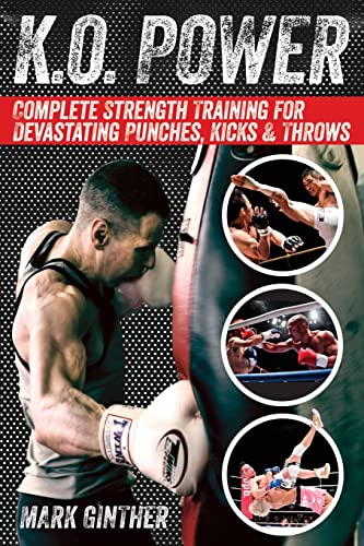 Beispielbild fr K.O. Power: Complete Strength Training for Devastating Punches, Kicks & Throws zum Verkauf von WorldofBooks