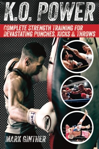 Stock image for K.O. Power: Complete Strength Training for Devastating Punches, Kicks & Throws for sale by SecondSale