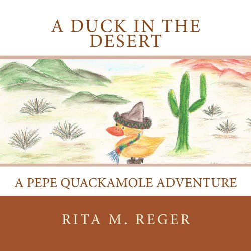 Stock image for A Duck In the Desert: A Pepe Quackamole Adventure (The Adventures of Pepe Quackamole) for sale by Wonder Book