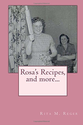 Imagen de archivo de Rosa's Recipes, and more.: German, Hungarian and other influences. a la venta por ThriftBooks-Atlanta