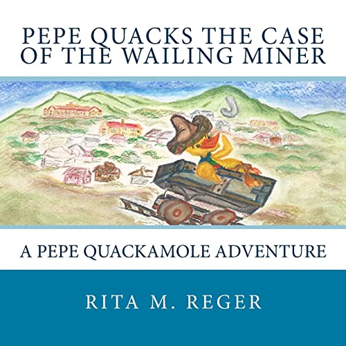 Imagen de archivo de Pepe Quacks the Case of the Wailing Miner (The Adventures of Pepe Quackamole) a la venta por Lucky's Textbooks