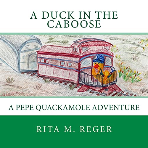 Stock image for A Duck in the Caboose: A Pepe Quackamole Adventure (The Adventures of Pepe Quackamole) for sale by Lucky's Textbooks