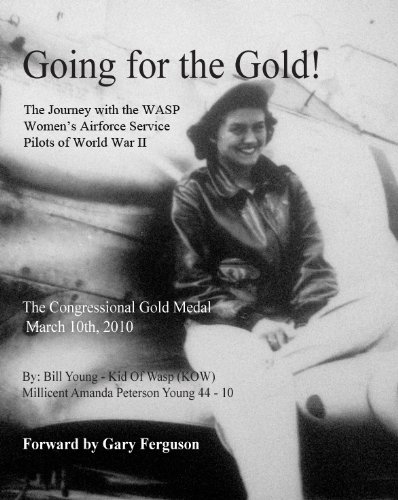 Stock image for Going for the Gold! Inscribed By Wasp Milicent Amanda. the Journey With the Wasp, Women's Airforce Service Pilots of World War II for sale by HPB-Diamond