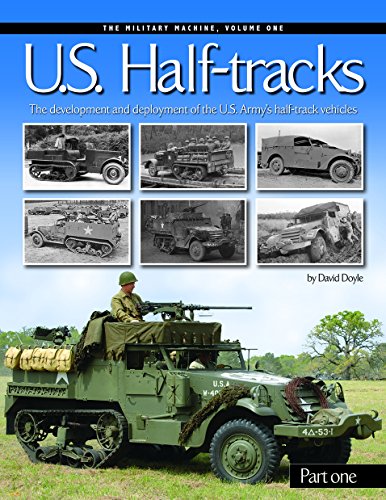 Imagen de archivo de U. S. Half-Tracks: Part 1: The Development and Deployment of the U.S. Army's Half-Track Vehicles (Military Machines) a la venta por GoldBooks