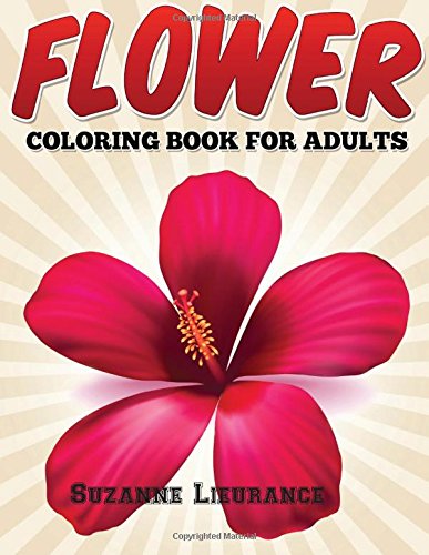 Stock image for Flower Coloring Book for Adults: Volume 1 (Coloring Books for Adults) for sale by Revaluation Books
