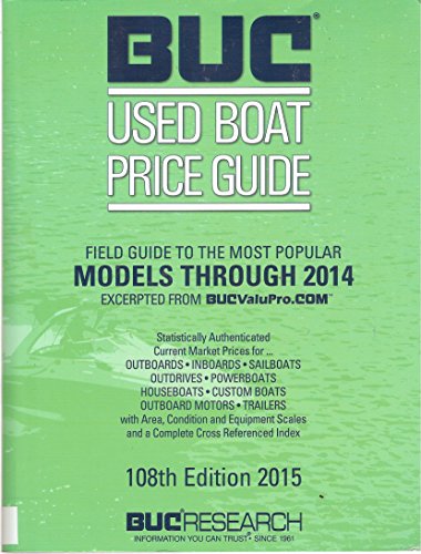 9780989556828: BUC Used Boat Price Guide: Field Guide to the Most Popular Models Through 2014. 108th Edition 2015