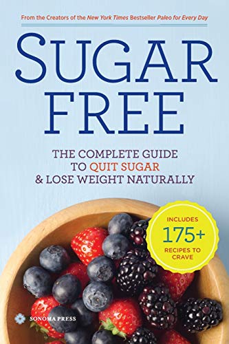 Stock image for Sugar Free: The Complete Guide to Quit Sugar & Lose Weight Naturally for sale by Hippo Books