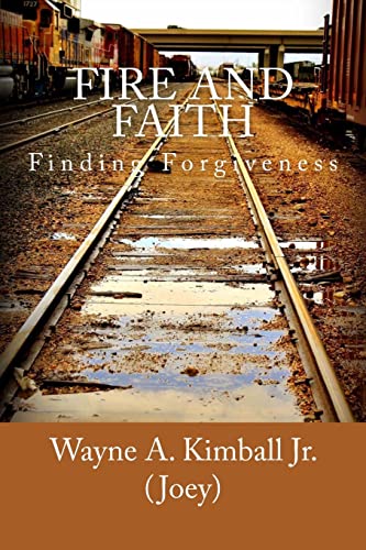 9780989561006: Fire and Faith: Finding Forgiveness