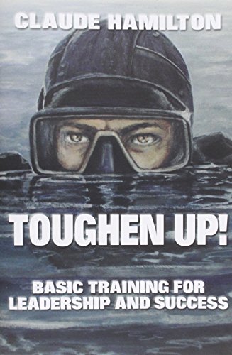 9780989576338: Toughen Up!: Basic Training for Leadership and Success
