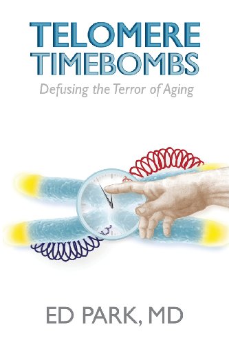 9780989583701: Telomere Timebombs: Defusing the Terror of Aging