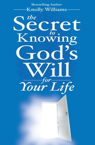 Beispielbild fr The Secret to Knowing God's Will for Your Life zum Verkauf von Save With Sam
