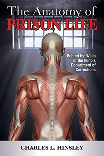 9780989587303: The Anatomy of Prison Life: Behind the Walls of the Illinois Department of Corrections
