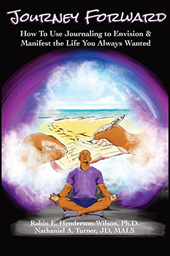 9780989587990: Journey Forward: How to Use Journaling to Envision and Manifest the Life You Always Wanted