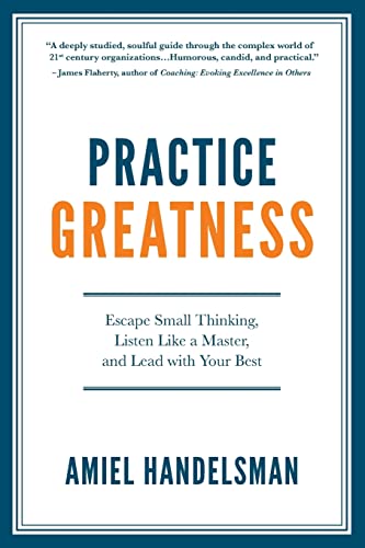Stock image for Practice Greatness: Escape Small Thinking, Listen Like A Master, And Lead With Your Best for sale by SecondSale