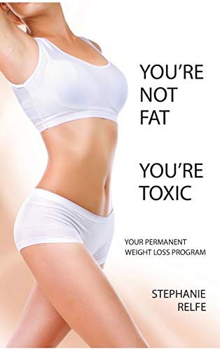 Imagen de archivo de You're Not Fat, You're Toxic: Your Permanent Weight Loss Program a la venta por Gardner's Used Books, Inc.