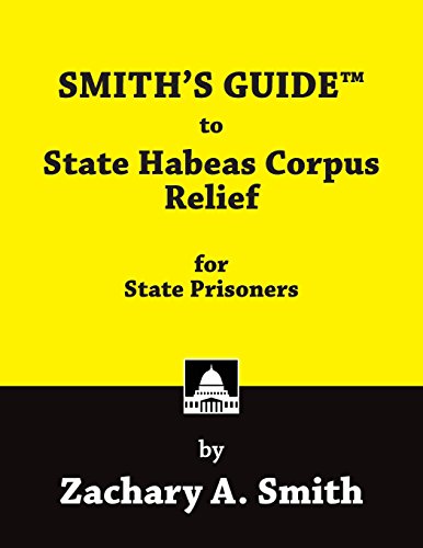 Beispielbild fr SMITH'S GUIDE to State Habeas Corpus Relief for State Prisoners zum Verkauf von BooksRun