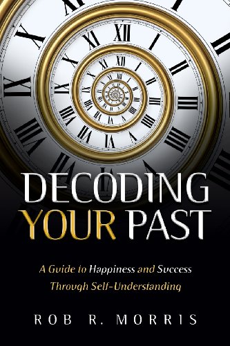 Stock image for Decoding Your Past: A Guide to Happiness and Success Through Self-Understanding for sale by Books From California