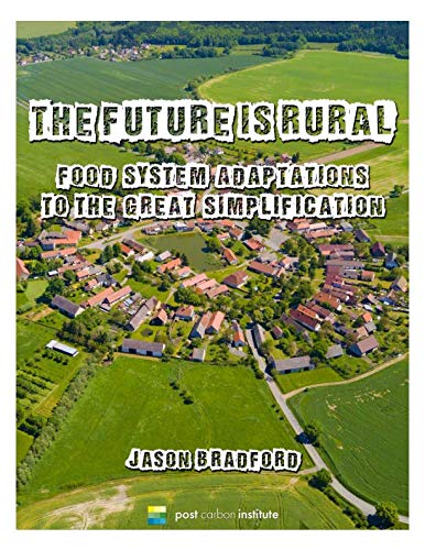 Beispielbild fr The Future Is Rural: Food System Adaptations to the Great Simplification zum Verkauf von Buchpark