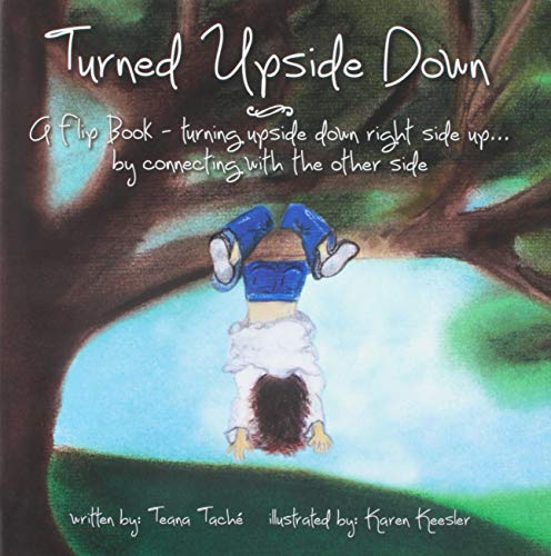 Stock image for TURNED UPSIDE DOWN: A Flip Book--Turning Upside Down Right Side Up.By Connecting With The Other Side for sale by ThriftBooks-Atlanta