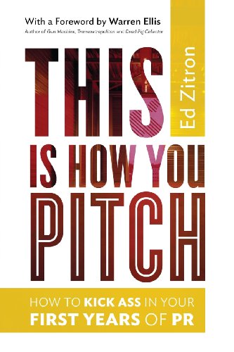 9780989608015: This Is How You Pitch: How To Kick Ass In Your First Years of PR