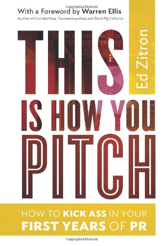 9780989608015: This Is How You Pitch: How To Kick Ass In Your First Years of PR