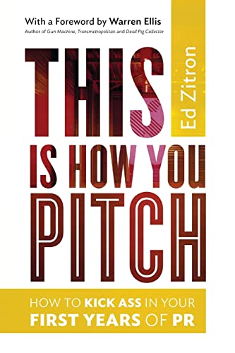 Imagen de archivo de This Is How You Pitch: How To Kick Ass In Your First Years of PR a la venta por SecondSale