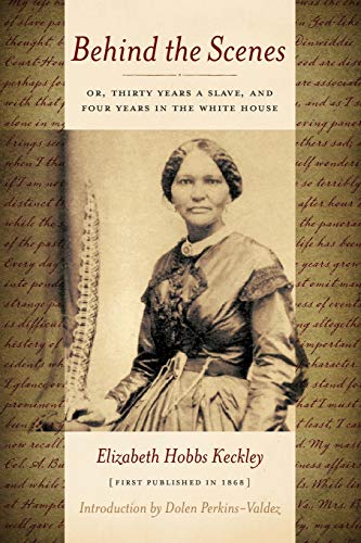 Stock image for Behind the Scenes: Or, Thirty Years a Slave, and Four Years in the White House for sale by Kona Bay Books