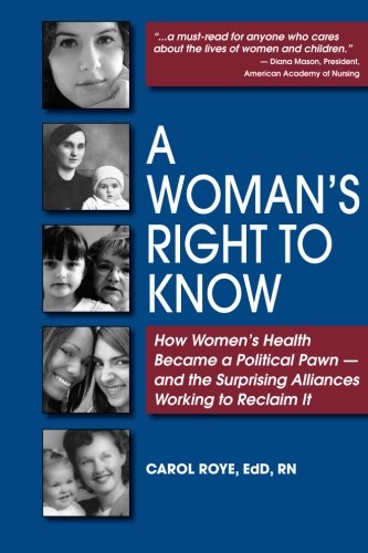 9780989618908: A Woman's Right to Know: How Women's Health Became a Political Pawn - and the Surprising Alliances Working to Reclaim It