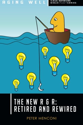 Beispielbild fr The New R R: Retired and Rewired (Aging Well CASA Network Bible Study Series) zum Verkauf von Goodwill of Colorado