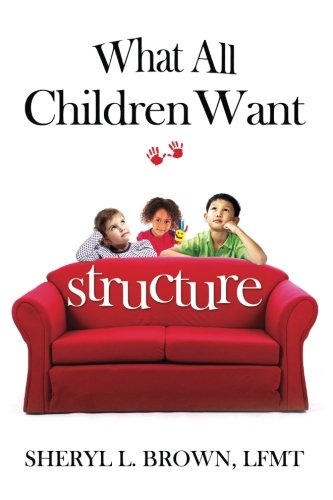 Stock image for What All Children Want : Structure for sale by Better World Books