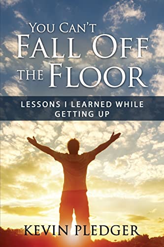 Beispielbild fr You Can't Fall Off The Floor: Lessons I Learned While Getting Up zum Verkauf von BooksRun