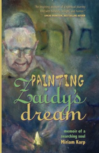 Beispielbild fr Painting Zaidy's Dream: memoir of a searching soul zum Verkauf von Wonder Book